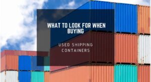 Read more about the article What To Look For When Buying A Used Container