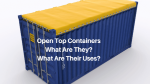 Read more about the article Open Top Containers: What Are They?